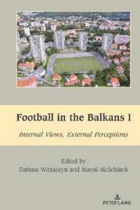 Football in the Balkans I : Internal Views, External Perceptions (South-East European History 8) （2023. VI, 184 S. 225 mm）