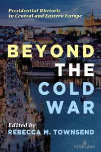 Beyond the Cold War : Presidential Rhetoric in Central and Eastern Europe (Frontiers in Political Communication 50) （2024. XX, 326 S. 15 Abb. 225 mm）