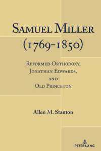 Samuel Miller (1769-1850) : Reformed Orthodoxy, Jonathan Edwards, and Old Princeton （2022. XXII, 222 S. 225 mm）