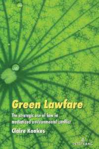 Green Lawfare : The strategic use of law in mediatized environmental conflict (Global Crises and the Media 30) （2024. XVI, 228 S. 225 mm）