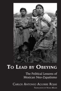 To Lead by Obeying : The Political Lessons of Mexican Neo-Zapatismo (Latin America 40) （2024. XIV, 302 S. 225 mm）