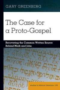 The Case for a Proto-Gospel : Recovering the Common Written Source Behind Mark and John (Studies in Biblical Literature 172) （2022. XVIII, 720 S. 22 Abb. 225 mm）