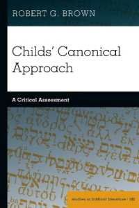 Childs' Canonical Approach : A Critical Assessment (Studies in Biblical Literature 182) （2023. XVIII, 232 S. 225 mm）