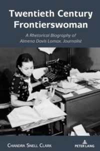 Twentieth Century Frontierswoman : A Rhetorical Biography of Almena Davis Lomax, Journalist (Studies in Communication, Culture, Race, and Religion)