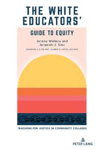 The White Educators' Guide to Equity : Teaching for Justice in Community Colleges (Educational Equity in Community Colleges 2) （2023. XVI, 344 S. 225 mm）