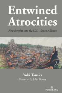 Entwined Atrocities : New Insights into the U.S.-Japan Alliance （2023. LIV, 388 S. 34 Abb. 225 mm）