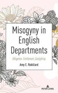 Misogyny in English Departments : Obligation, Entitlement, Gaslighting (Equity in Higher Education Theory, Policy, and Praxis 17) （2023. XXII, 140 S. 225 mm）