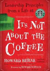 It's Not about the Coffee : Leadership Principles from a Life at Starbucks