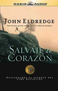 Salvaje, de Corazon : Descubramos El Secreto del Alma Masculina