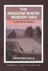 The Kingdom Where Nobody Dies : A John McIntire Mystery