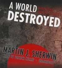 A World Destroyed : Hiroshima and Its Legacies