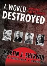 A World Destroyed : Hiroshima and Its Legacies