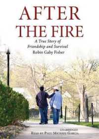 After the Fire : A True Story of Friendship and Survival