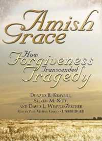 Amish Grace : How Forgiveness Transcended Tragedy