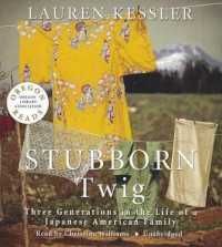 Stubborn Twig : Three Generations in the Life of a Japanese American Family