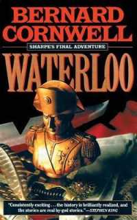 Waterloo : Richard Sharpe and the Waterloo Campaign, 15 June to 18 June 1815 (Richard Sharpe Adventures)