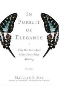 In Pursuit of Elegance : Why the Best Ideas Have Something Missing