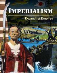Imperialism : Expanding Empires (Social Studies: Informational Text)