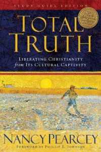 Total Truth : Liberating Christianity from Its Cultural Captivity (Study Guide Edition) （Study Guide）
