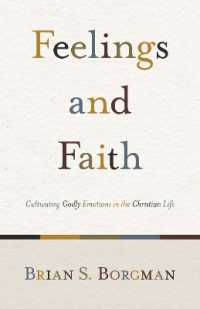 Feelings and Faith : Cultivating Godly Emotions in the Christian Life