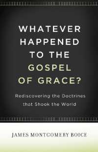 Whatever Happened to the Gospel of Grace? : Rediscovering the Doctrines That Shook the World