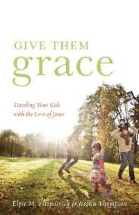 Give Them Grace : Dazzling Your Kids with the Love of Jesus -- Paperback / softback