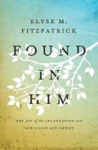 Found in Him : The Joy of the Incarnation and Our Union with Christ -- Paperback / softback
