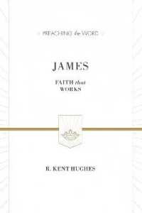 James : Faith That Works (ESV Edition) (Preaching the Word) （ESV）