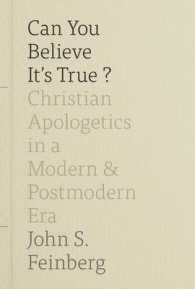 Can You Believe It's True? : Christian Apologetics in a Modern and Postmodern Era -- Hardback