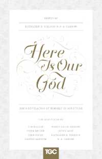 Here Is Our God : God's Revelation of Himself in Scripture