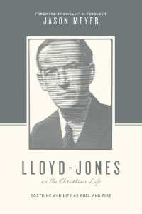Lloyd-Jones on the Christian Life : Doctrine and Life as Fuel and Fire (Foreword by Sinclair B. Ferguson) (Theologians on the Christian Life)