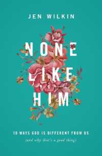 None Like Him : 10 Ways God Is Different from Us (and Why That's a Good Thing)