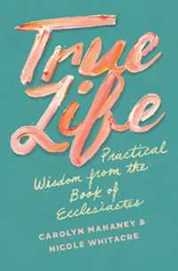True Life : Practical Wisdom from the Book of Ecclesiastes