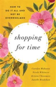 Shopping for time : How to Do It All and NOT Be Overwhelmed （Reprint）