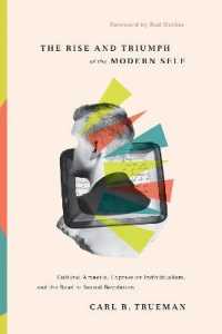 The Rise and Triumph of the Modern Self : Cultural Amnesia, Expressive Individualism, and the Road to Sexual Revolution