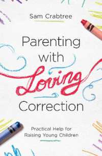 Parenting with Loving Correction : Practical Help for Raising Young Children