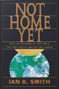 Not Home Yet : How the Renewal of the Earth Fits into God's Plan for the World