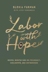 Labor with Hope : Gospel Meditations on Pregnancy, Childbirth, and Motherhood