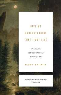 Give Me Understanding That I May Live : Situating Our Suffering within God's Redemptive Plan (Suffering and the Christian Life, Volume 2) (Suffering and the Christian Life)
