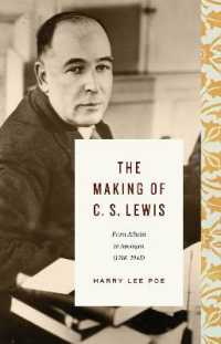 The Making of C. S. Lewis : From Atheist to Apologist (1918-1945) (Lewis Trilogy)