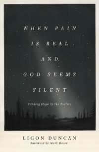 When Pain Is Real and God Seems Silent : Finding Hope in the Psalms (Foreword by Mark Dever)