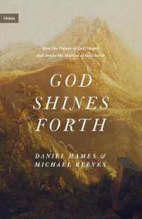 God Shines Forth : How the Nature of God Shapes and Drives the Mission of the Church (Union)
