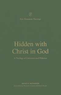 Hidden with Christ in God : A Theology of Colossians and Philemon (New Testament Theology)