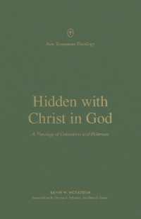 Hidden with Christ in God : A Theology of Colossians and Philemon (New Testament Theology)