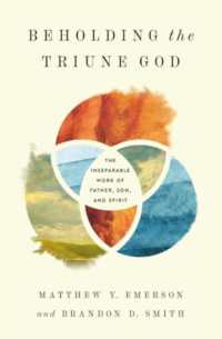 Beholding the Triune God : The Inseparable Work of Father, Son, and Spirit