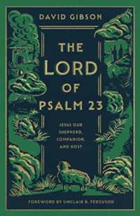 The Lord of Psalm 23 : Jesus Our Shepherd, Companion, and Host