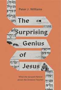 The Surprising Genius of Jesus : What the Gospels Reveal about the Greatest Teacher