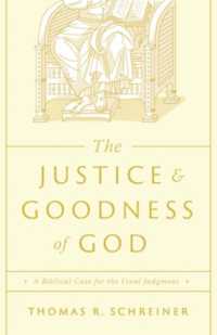 The Justice and Goodness of God : A Biblical Case for the Final Judgment