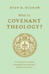 What Is Covenant Theology? : Tracing God's Promises through the Son, the Seed, and the Sacraments