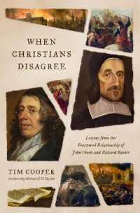 When Christians Disagree : Lessons from the Fractured Relationship of John Owen and Richard Baxter
